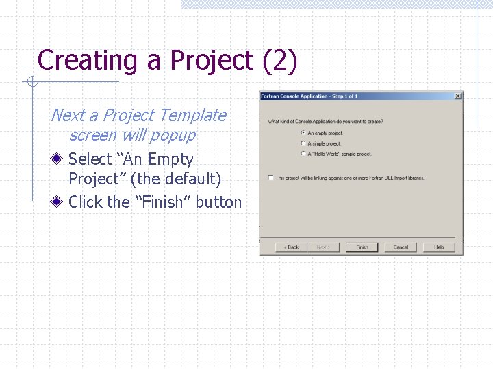 Creating a Project (2) Next a Project Template screen will popup Select “An Empty