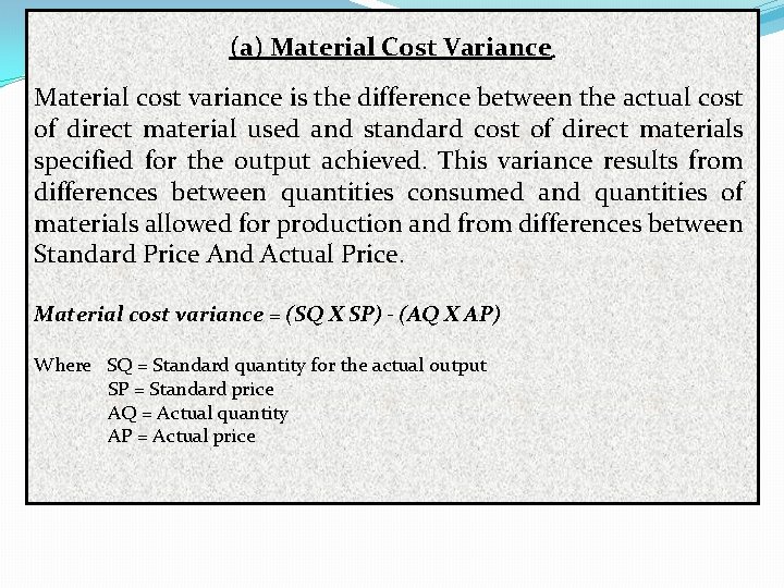 (а) Material Cost Variance : Material cost variance is the difference between the actual