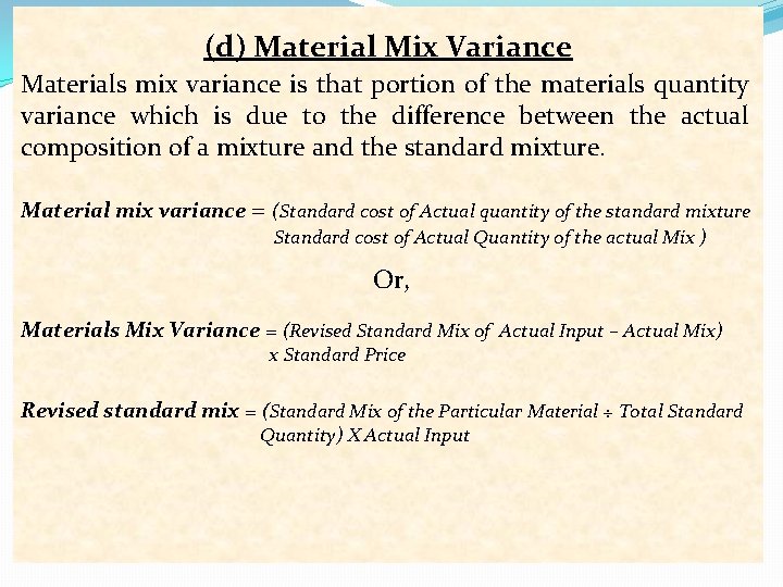 (d) Material Mix Variance Materials mix variance is that portion of the materials quantity