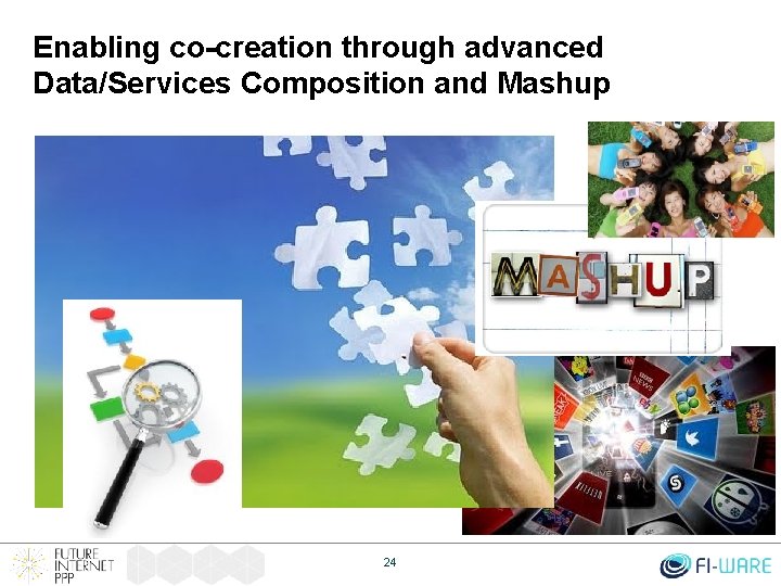 Enabling co-creation through advanced Data/Services Composition and Mashup 24 