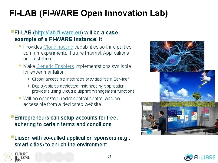 FI-LAB (FI-WARE Open Innovation Lab) § FI-LAB (http: //lab. fi-ware. eu) will be a