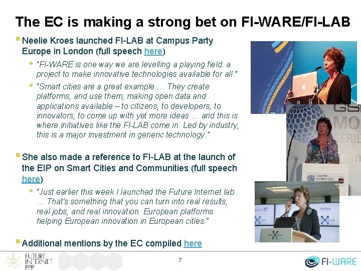The EC is making a strong bet on FI-WARE/FI-LAB § Neelie Kroes launched FI-LAB