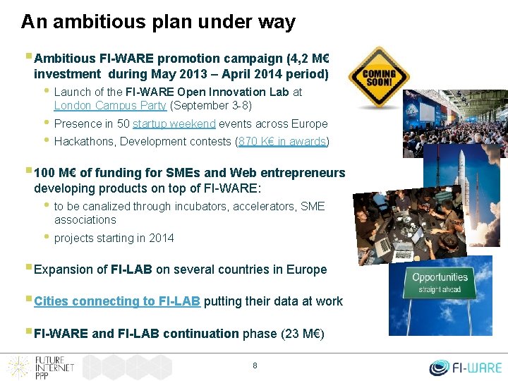 An ambitious plan under way § Ambitious FI-WARE promotion campaign (4, 2 M€ investment