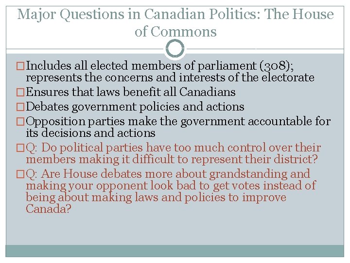 Major Questions in Canadian Politics: The House of Commons �Includes all elected members of
