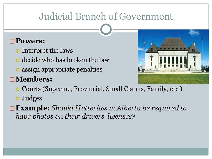 Judicial Branch of Government � Powers: Interpret the laws decide who has broken the