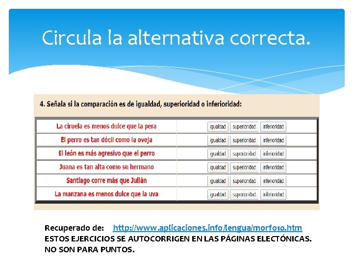 Circula la alternativa correcta. Recuperado de: http: //www. aplicaciones. info/lengua/morfo 10. htm ESTOS EJERCICIOS