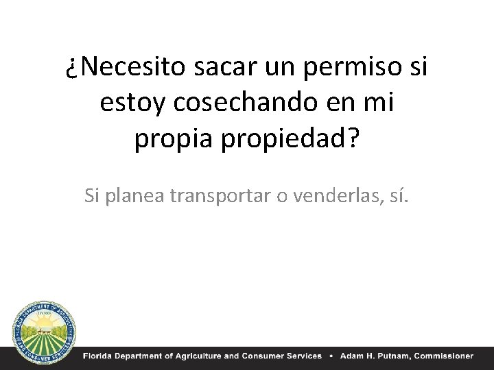 ¿Necesito sacar un permiso si estoy cosechando en mi propia propiedad? Si planea transportar