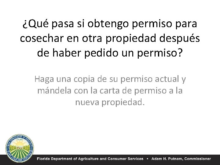 ¿Qué pasa si obtengo permiso para cosechar en otra propiedad después de haber pedido