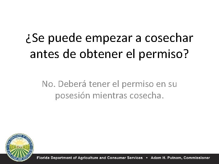 ¿Se puede empezar a cosechar antes de obtener el permiso? No. Deberá tener el