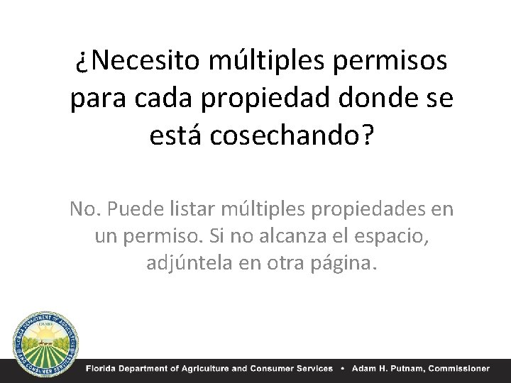 ¿Necesito múltiples permisos para cada propiedad donde se está cosechando? No. Puede listar múltiples