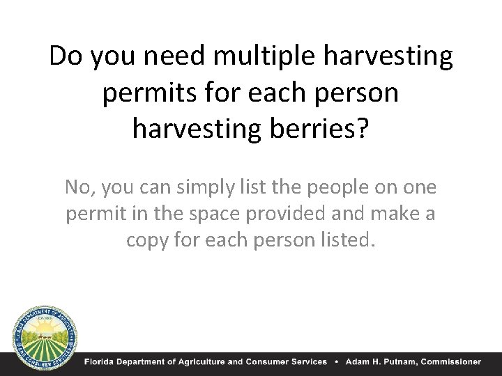 Do you need multiple harvesting permits for each person harvesting berries? No, you can