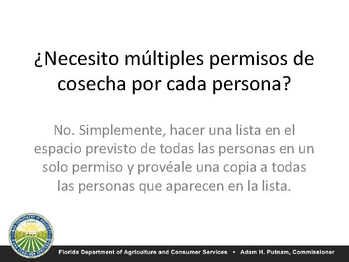 ¿Necesito múltiples permisos de cosecha por cada persona? No. Simplemente, hacer una lista en