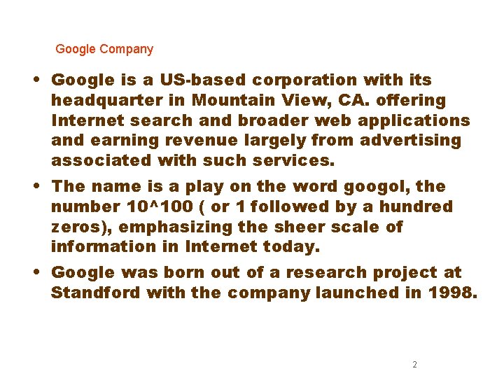 Google Company • Google is a US-based corporation with its headquarter in Mountain View,
