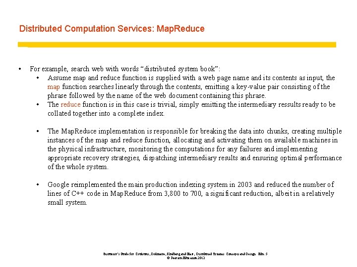 Distributed Computation Services: Map. Reduce • For example, search web with words “distributed system