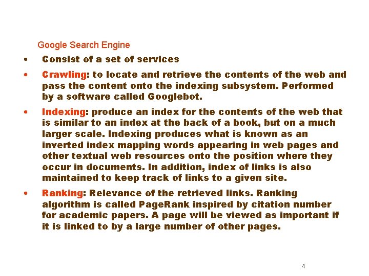 Google Search Engine • Consist of a set of services • Crawling: to locate