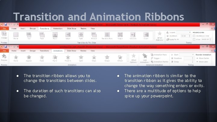 Transition and Animation Ribbons ● The transition ribbon allows you to change the transitions