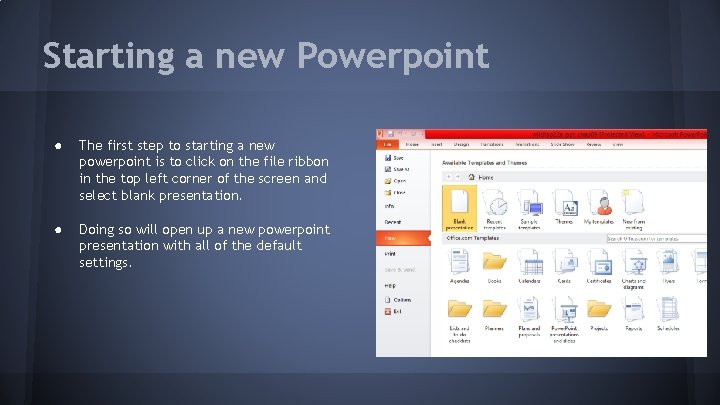 Starting a new Powerpoint ● The first step to starting a new powerpoint is