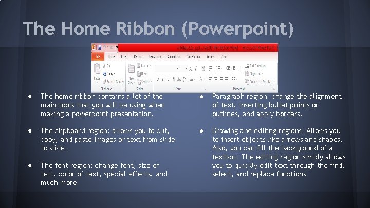 The Home Ribbon (Powerpoint) ● The home ribbon contains a lot of the main