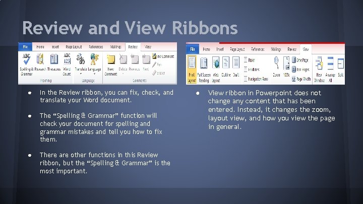 Review and View Ribbons ● In the Review ribbon, you can fix, check, and