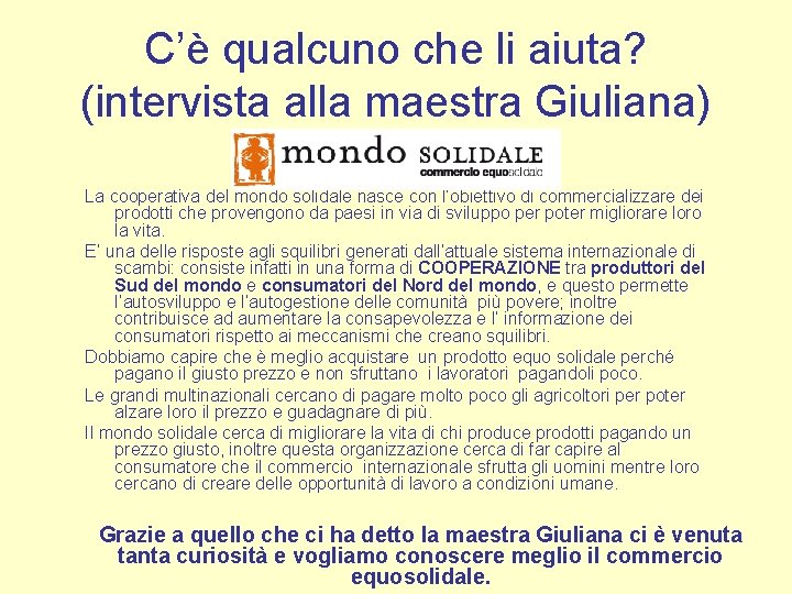 C’è qualcuno che li aiuta? (intervista alla maestra Giuliana) La cooperativa del mondo solidale