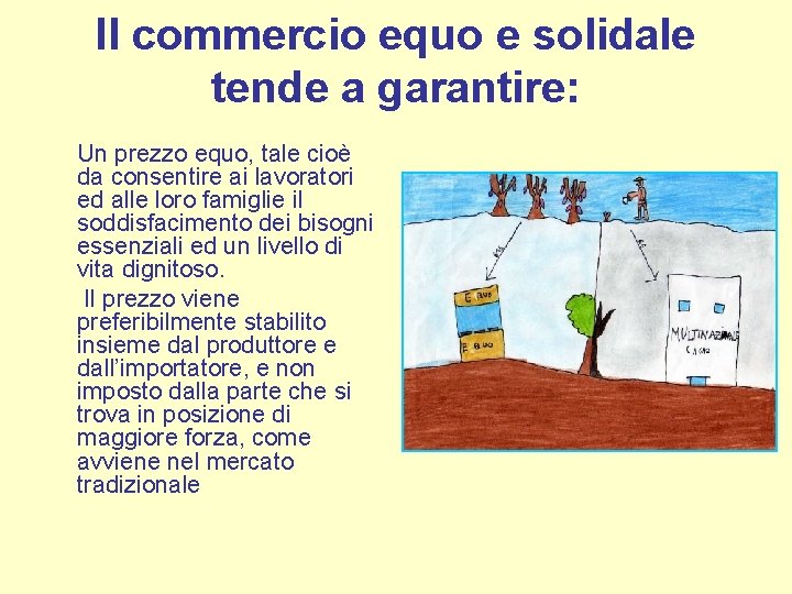 Il commercio equo e solidale tende a garantire: Un prezzo equo, tale cioè da