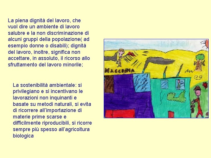 La piena dignità del lavoro, che vuol dire un ambiente di lavoro salubre e