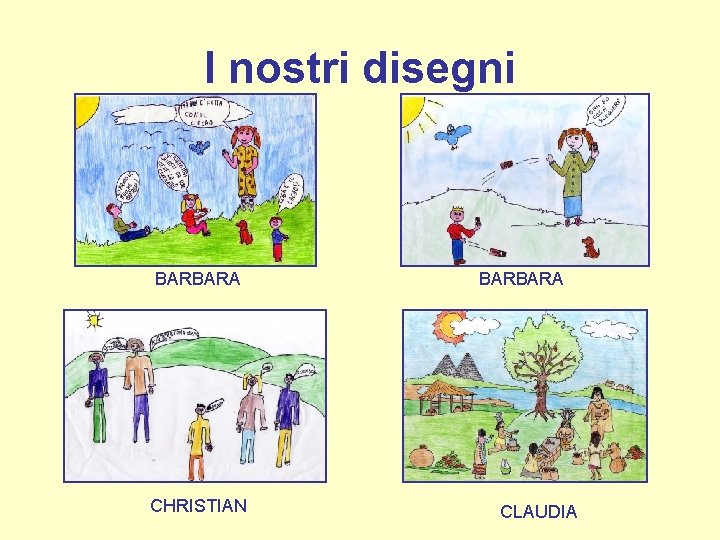 I nostri disegni BARBARA CHRISTIAN BARBARA CLAUDIA 