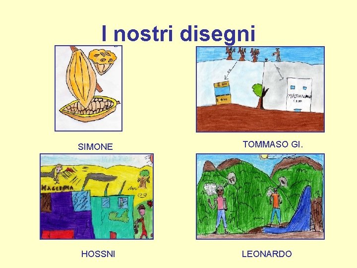 I nostri disegni SIMONE HOSSNI TOMMASO GI. LEONARDO 