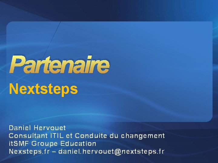 Partenaire Nextsteps Daniel Hervouet Consultant ITIL et Conduite du changement it. SMF Groupe Education
