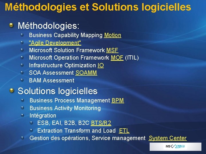 Méthodologies et Solutions logicielles Méthodologies: Business Capability Mapping Motion "Agile Development" Microsoft Solution Framework