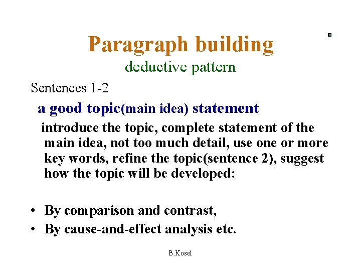 Paragraph building deductive pattern Sentences 1 -2 a good topic(main idea) statement introduce the