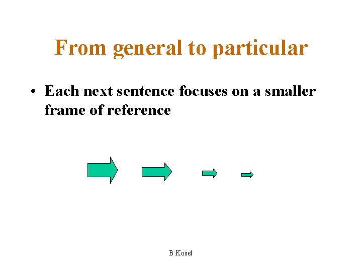 From general to particular • Each next sentence focuses on a smaller frame of