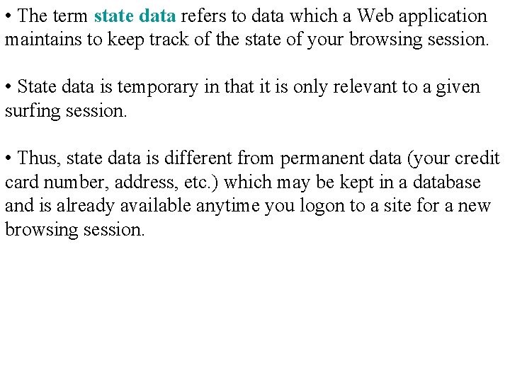  • The term state data refers to data which a Web application maintains