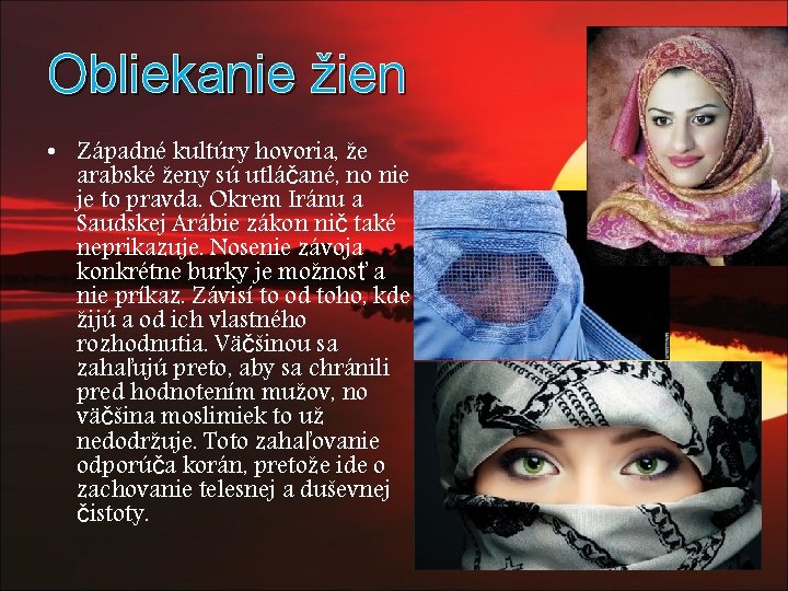 Obliekanie žien • Západné kultúry hovoria, že arabské ženy sú utláčané, no nie je