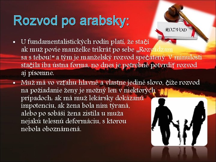 Rozvod po arabsky: • U fundamentalistických rodín platí, že stačí ak muž povie manželke Rozvod po arabsky: • U fundamentalistických rodín platí, že stačí ak muž povie manželke