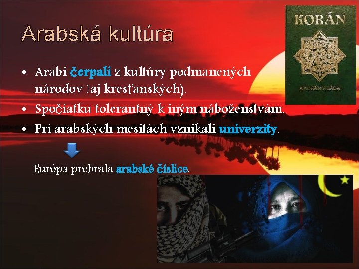 Arabská kultúra • Arabi čerpali z kultúry podmanených národov !aj kresťanských). • Spočiatku tolerantný