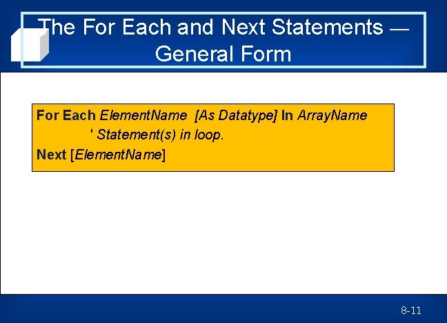 The For Each and Next Statements — General Form For Each Element. Name [As