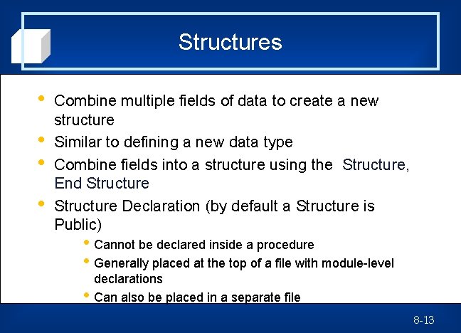 Structures • • Combine multiple fields of data to create a new structure Similar