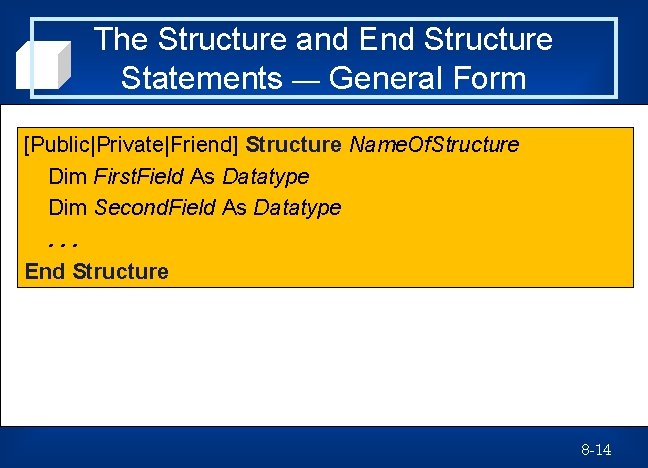 The Structure and End Structure Statements — General Form [Public|Private|Friend] Structure Name. Of. Structure