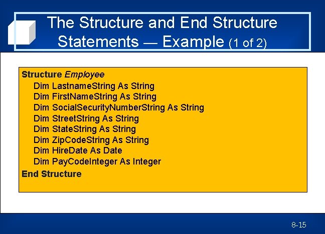 The Structure and End Structure Statements — Example (1 of 2) Structure Employee Dim