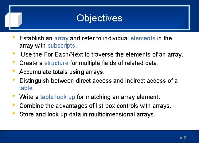 Objectives • • Establish an array and refer to individual elements in the array