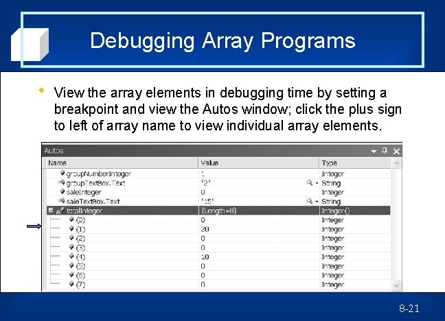 Debugging Array Programs • View the array elements in debugging time by setting a