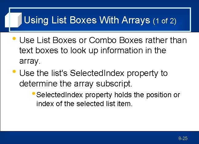 Using List Boxes With Arrays (1 of 2) • Use List Boxes or Combo