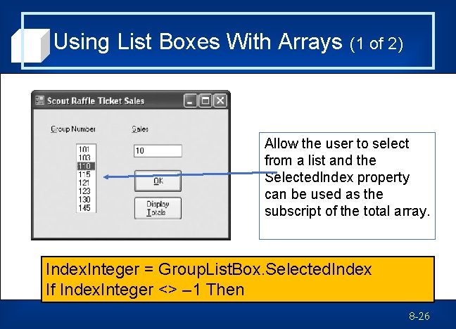 Using List Boxes With Arrays (1 of 2) Allow the user to select from