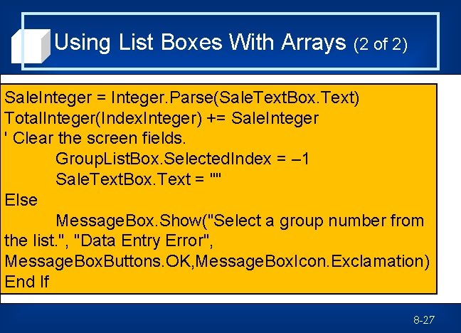 Using List Boxes With Arrays (2 of 2) Sale. Integer = Integer. Parse(Sale. Text.