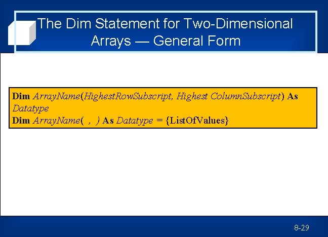The Dim Statement for Two-Dimensional Arrays — General Form Dim Array. Name(Highest. Row. Subscript,