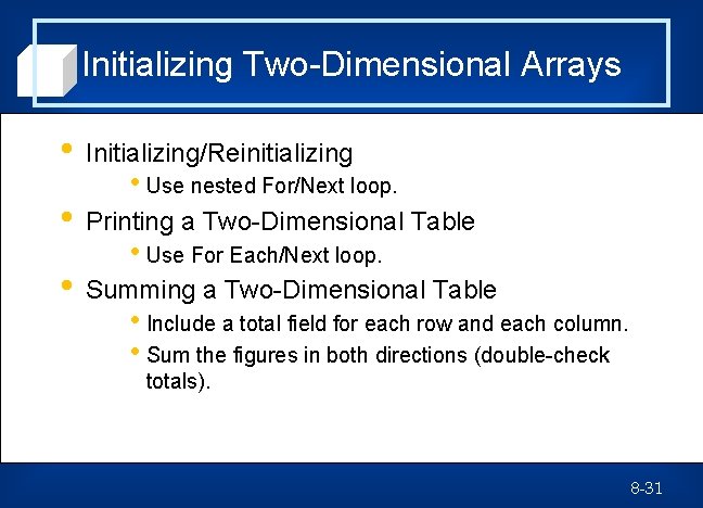Initializing Two-Dimensional Arrays • Initializing/Reinitializing • Printing a Two-Dimensional Table • Summing a Two-Dimensional