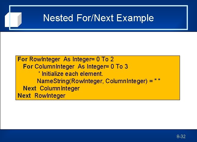 Nested For/Next Example For Row. Integer As Integer= 0 To 2 For Column. Integer