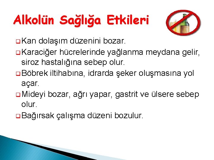 Alkolün Sağlığa Etkileri q Kan dolaşım düzenini bozar. q Karaciğer hücrelerinde yağlanma meydana gelir,