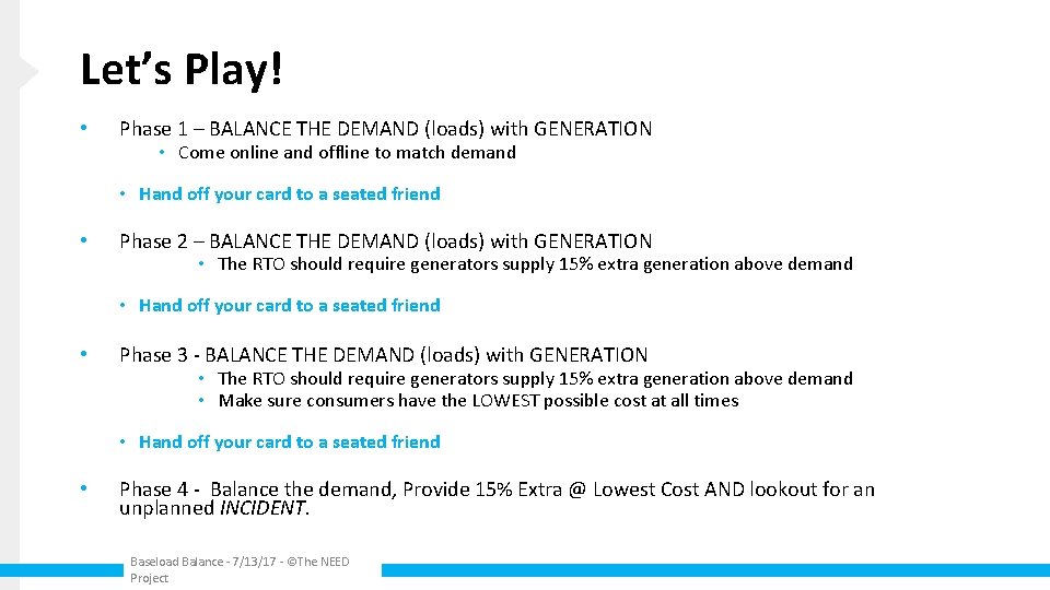 Let’s Play! • Phase 1 – BALANCE THE DEMAND (loads) with GENERATION • Come